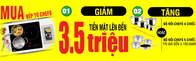 Bếp từ Chefs - Giảm giá tới 25% kèm quà tặng