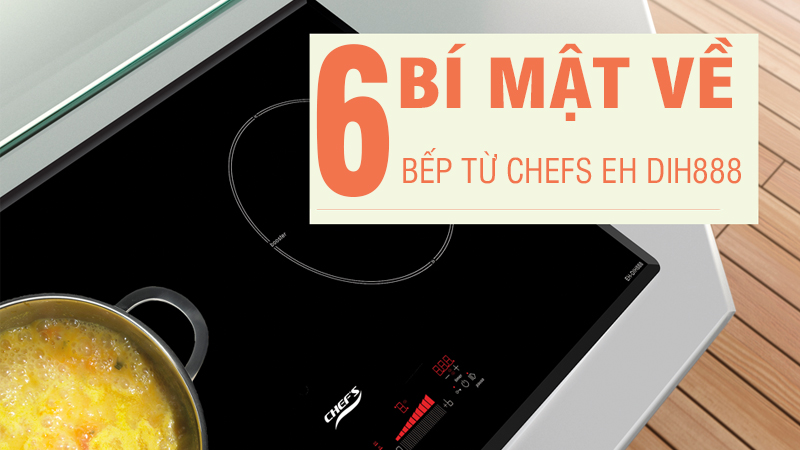 BÍ MẶT VỀ BẾP TỪ CHEFS EH DIH888