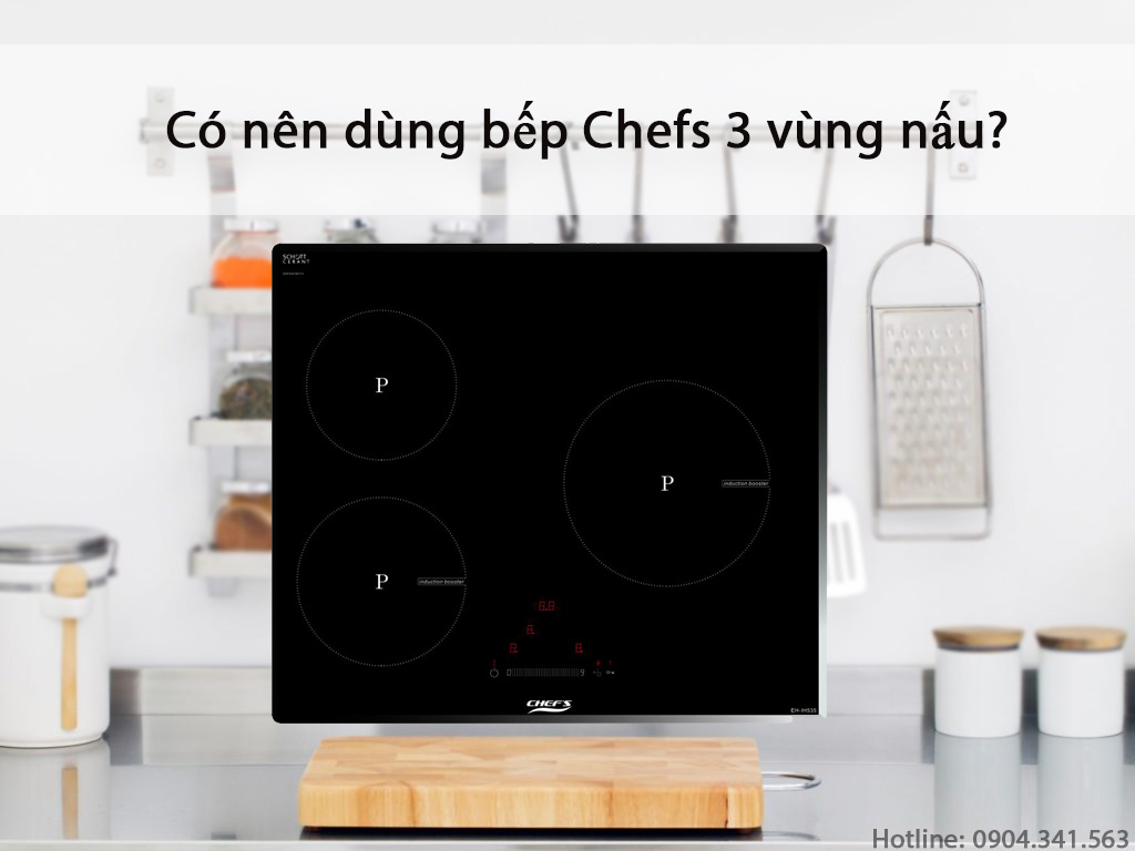 Có nên dùng bếp Chefs 3 vùng nấu?