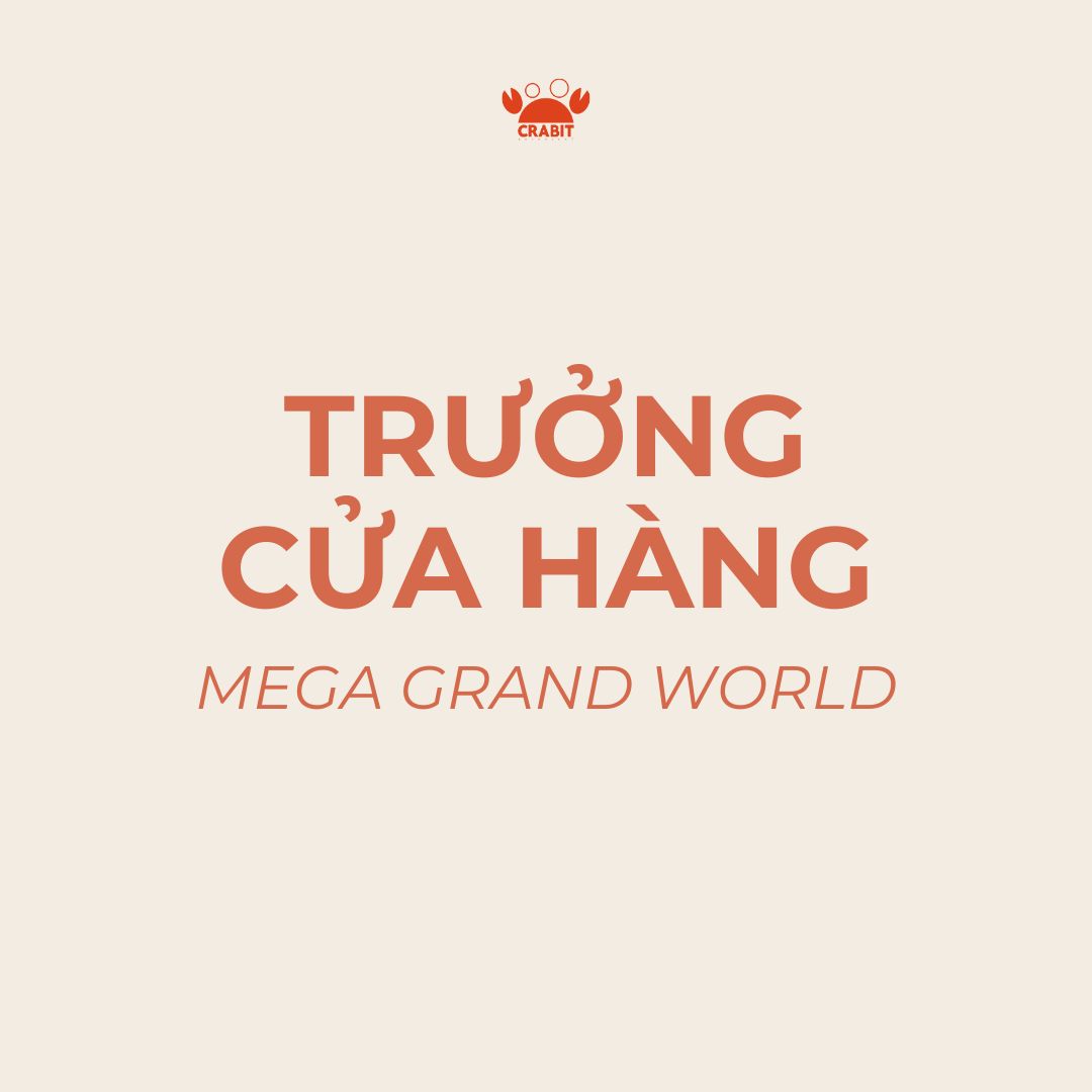 TRƯỞNG CỬA HÀNG - MEGA GRAND WORLD