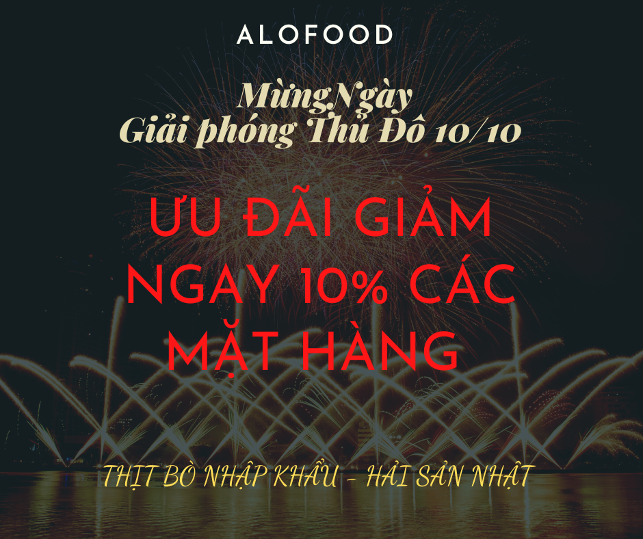 ƯU_ĐÃI LỚN - MỪNG GIẢI PHÓNG THỦ ĐÔ 10/10 - GIẢM 10% TẤT CẢ CÁC LOẠI THỊT BÒ NHẬP KHẨU - HẢI SẢN NHẬT