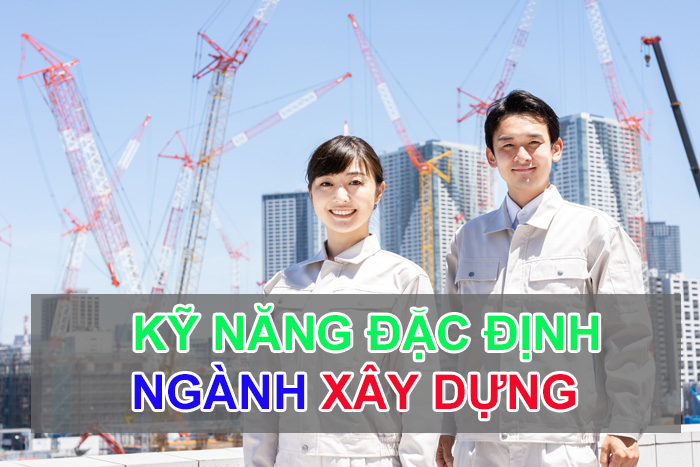 Visa kỹ năng đặc định ngành xây dựng có gì đặc biệt