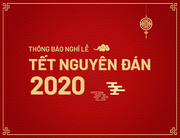 Thông báo lịch nghỉ Tết Nguyên Đán 2020