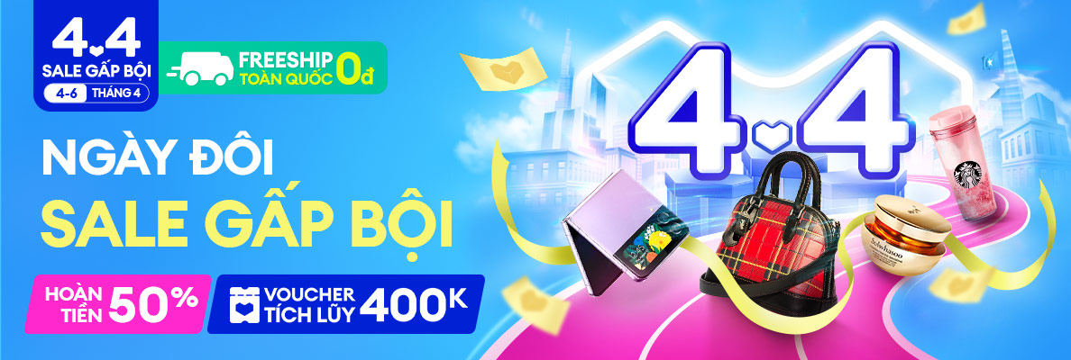 4.4 NGÀY ĐÔI, LAZADA SALE GẤP BỘI