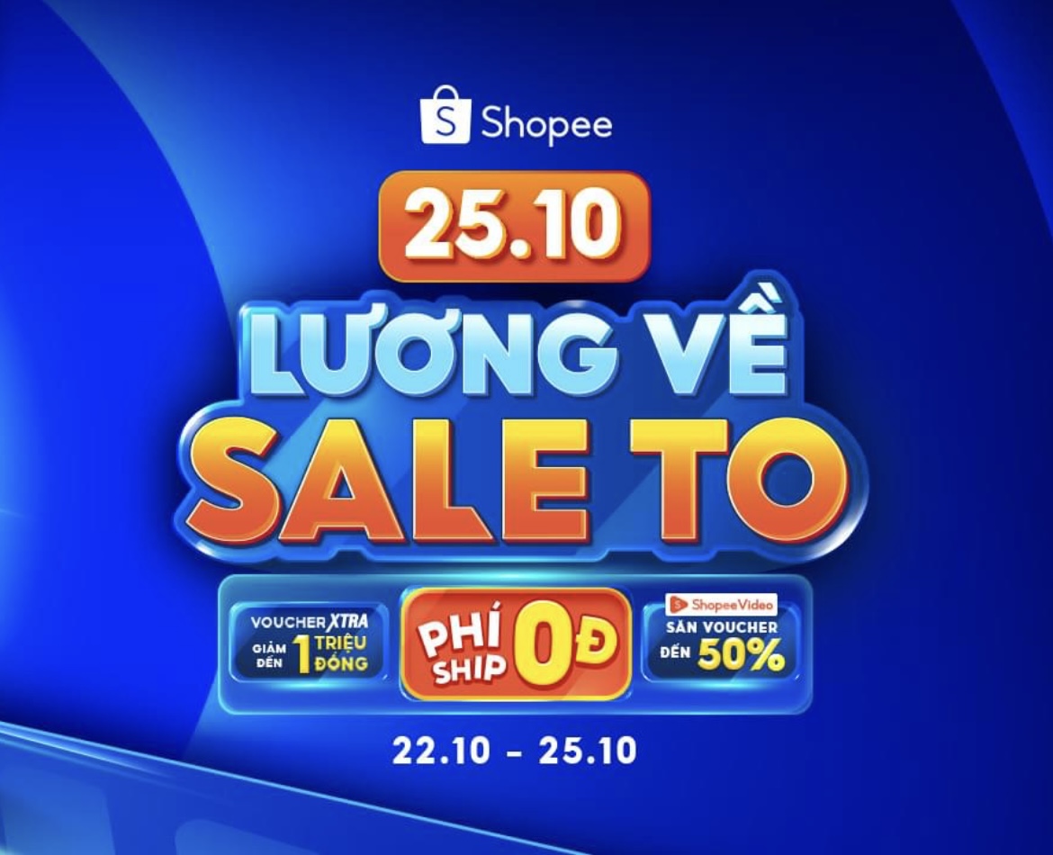 25.10 LƯƠNG VỀ SALE TO - SĂN VOUCHER SHOPEE VIDEO ĐẾN 50%