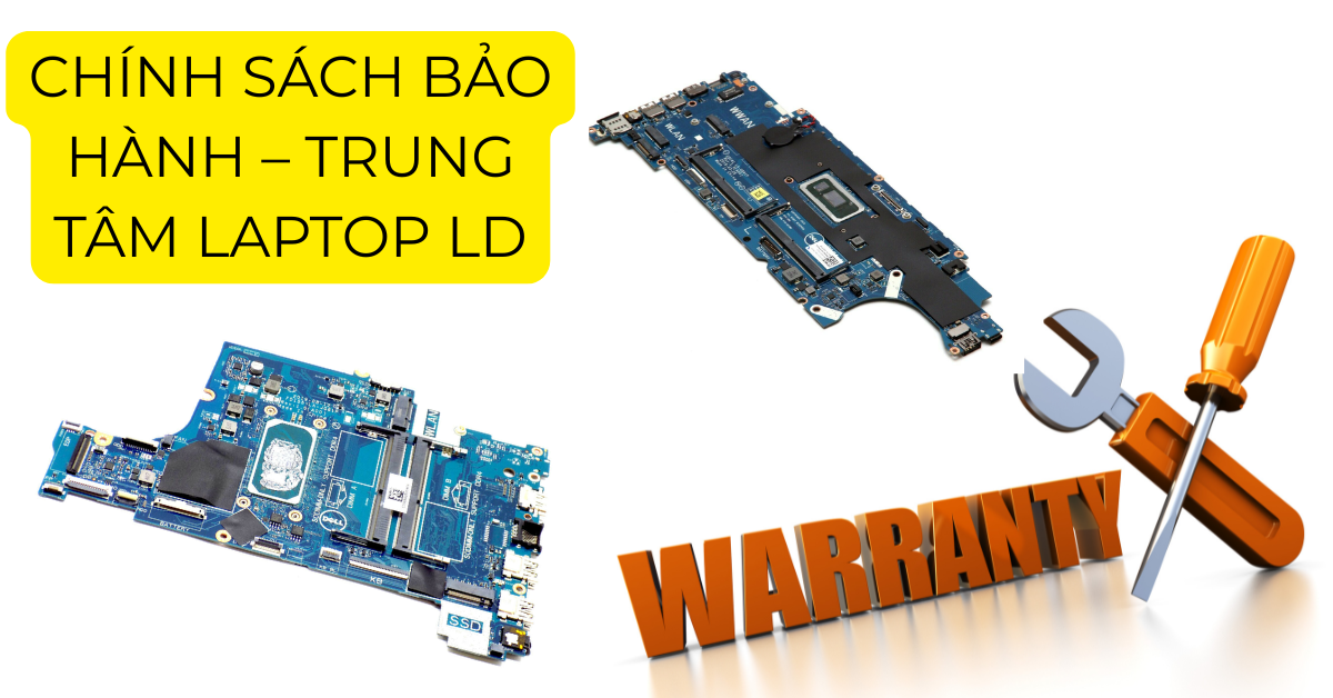 CHÍNH SÁCH BẢO HÀNH – TRUNG TÂM LAPTOP LD