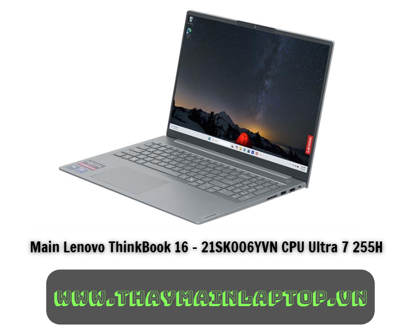 Main Lenovo ThinkBook 16 - 21SK006YVN CPU Ultra 7 255H