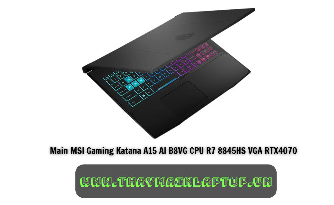 Main MSI Gaming Katana A15 AI B8VG CPU R7 8845HS VGA RTX4070