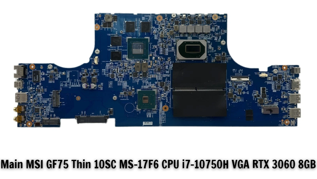 Main MSI GF75 Thin 10SC MS-17F6 CPU i7-10750H VGA RTX 3060 8GB