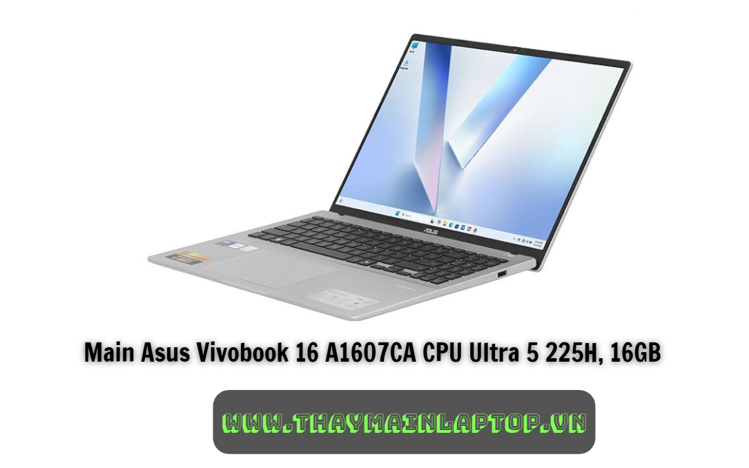 Main Asus Vivobook 16 A1607CA CPU Ultra 5 225H, 16GB
