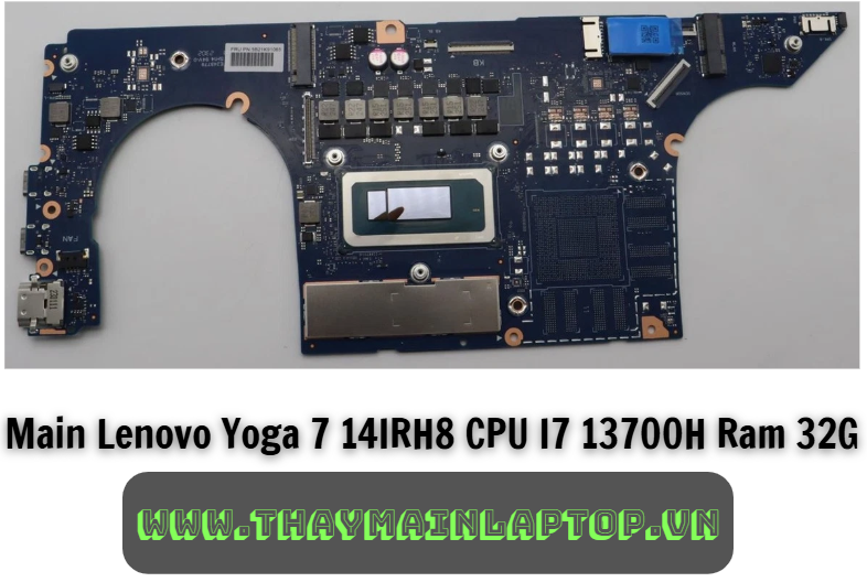 Main Lenovo Yoga 7 14IRH8 CPU I7 13700H Ram 32G