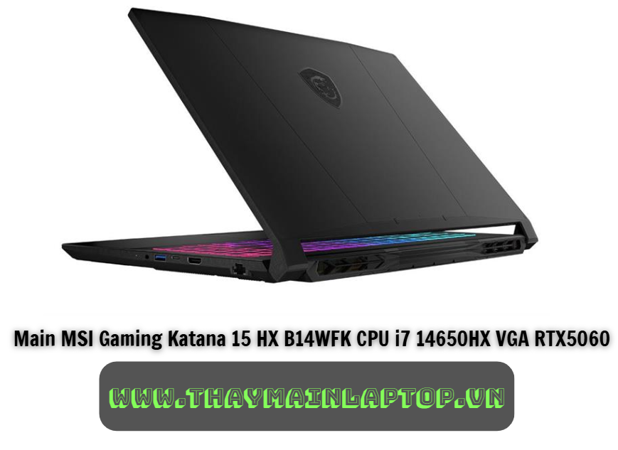 Main MSI Gaming Katana 15 HX B14WFK CPU i7 14650HX VGA RTX5060