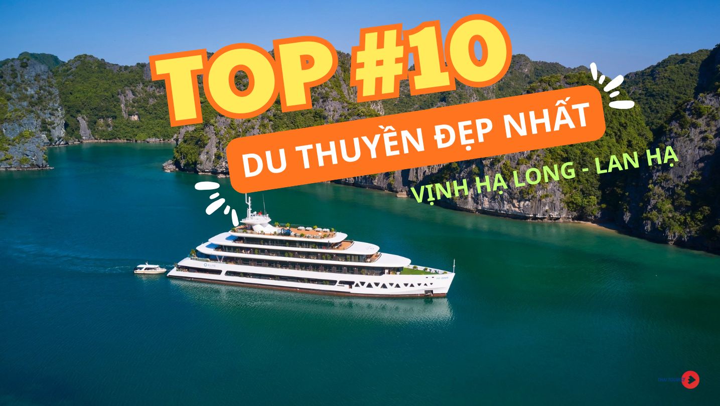 Top 10 Du Thuyền đẹp nhất Vịnh Hạ Long - Lan Hạ