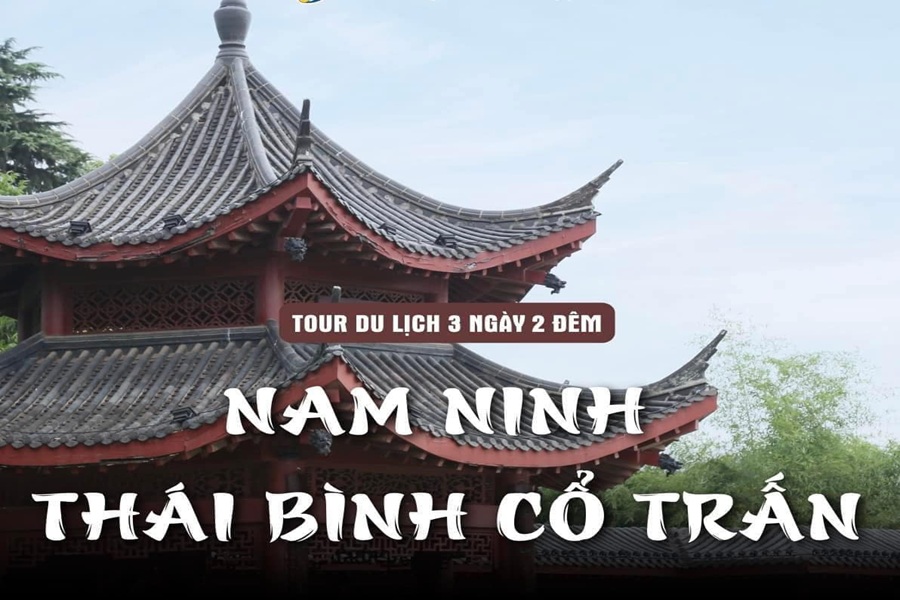 Tour Hà Nội - Nam Ninh - Thái Bình Cổ Trấn - Công viên Thanh Tú Sơn - Tương tư hồ trấn (3N2Đ)