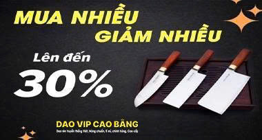 mua nhiều giảm nhiều 30% DAO VIP CAO BẰNG