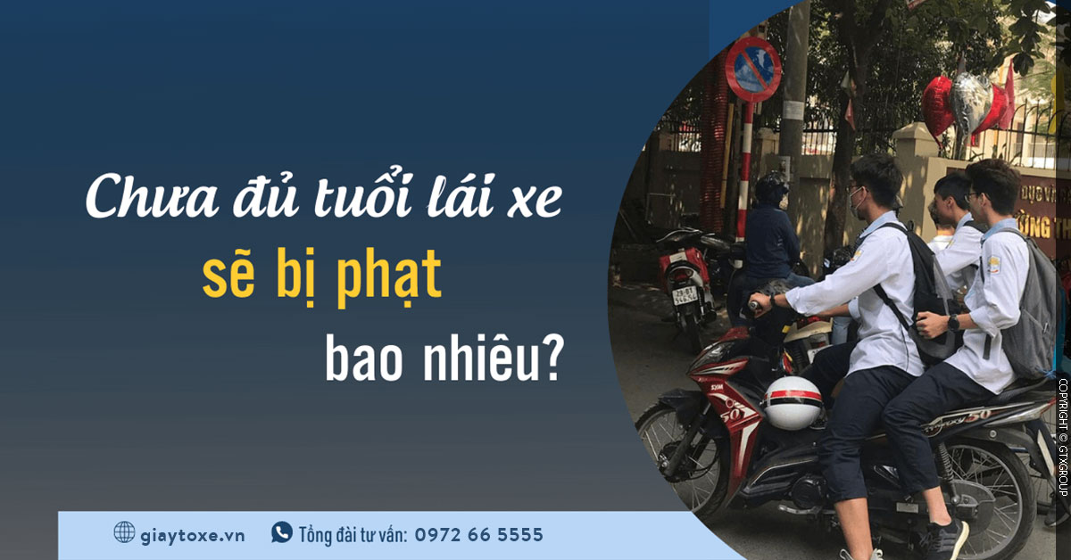 Chưa đủ tuổi lái xe sẽ bị phạt bao nhiêu?