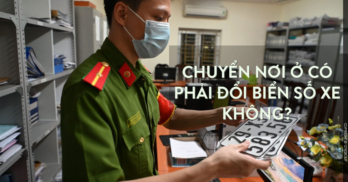 Chuyển nơi ở có phải đổi biển số xe không?
