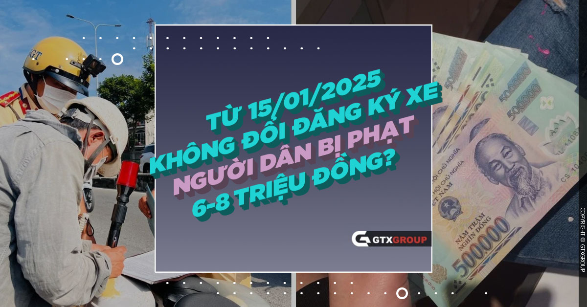 Từ 15/1/2025: Không đổi đăng ký xe, người dân bị phạt 6-8 triệu đồng?