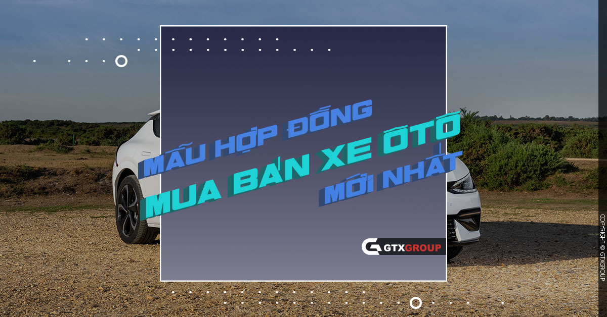 Mẫu hợp đồng mua bán xe ô tô mới nhất 2024