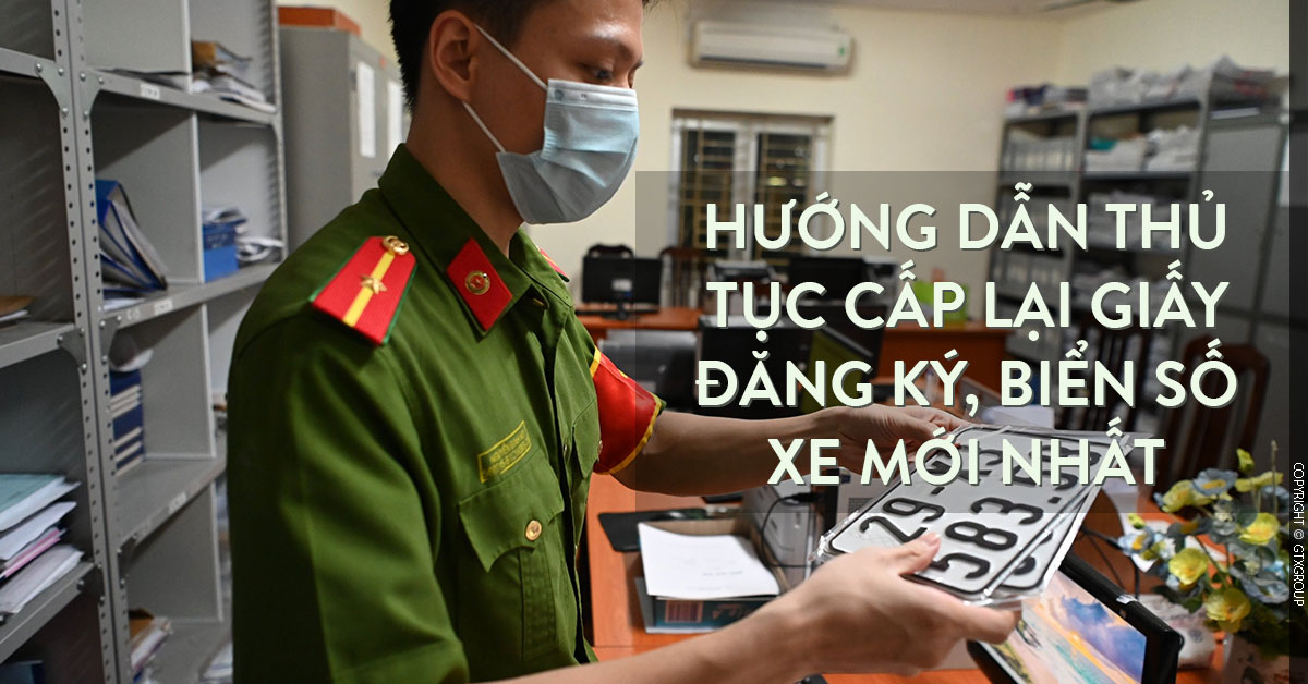 Hướng dẫn thủ tục cấp lại giấy đăng ký, biển số xe mới nhất