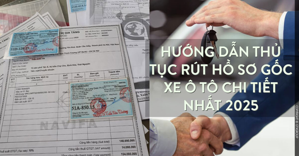 Hướng dẫn thủ tục rút hồ sơ gốc xe ô tô chi tiết nhất 2025