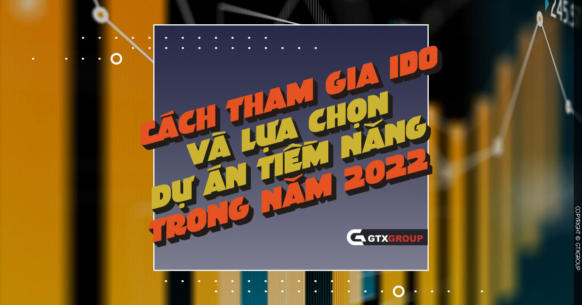 IDO là gì? Cách tham gia IDO và lựa chọn dự án 2023