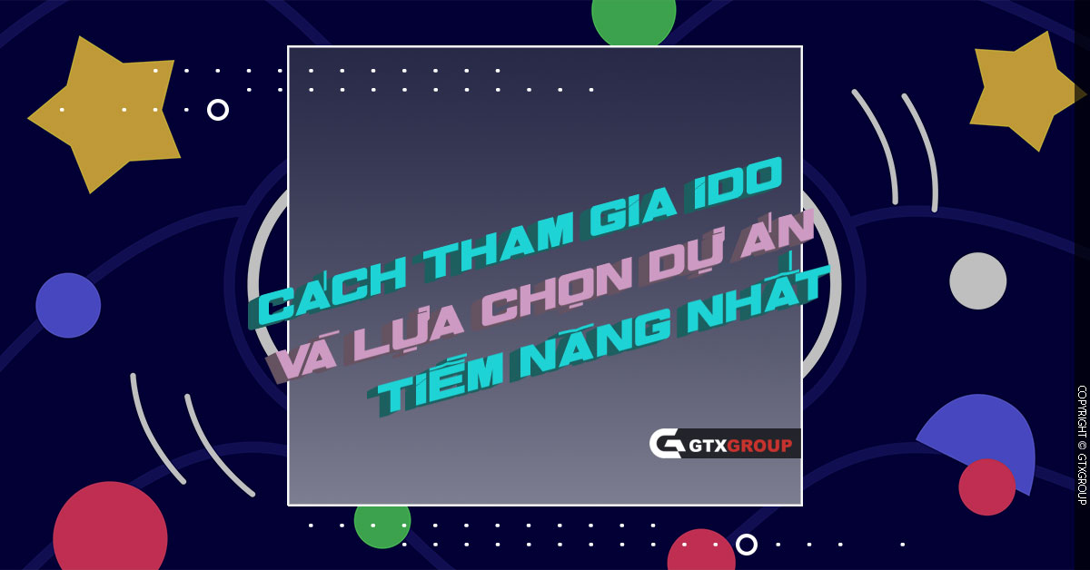 IDO là gì? Cách tham gia IDO và lựa chọn dự án 2025