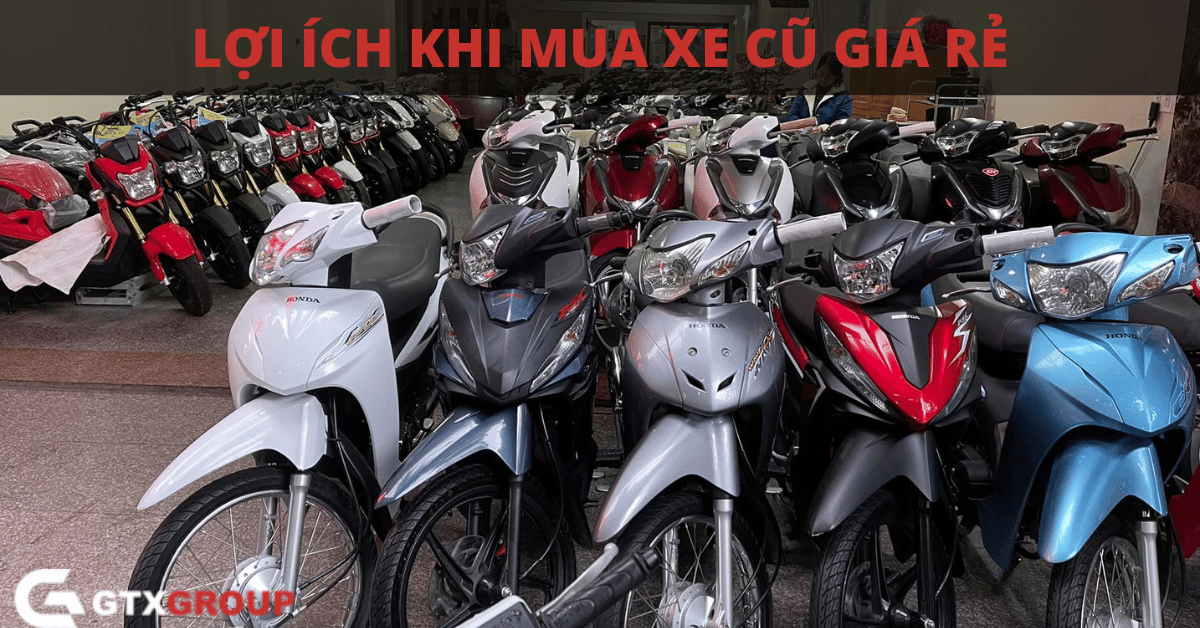 Có nên mua xe cũ giá rẻ không? Lợi ích và tác hại