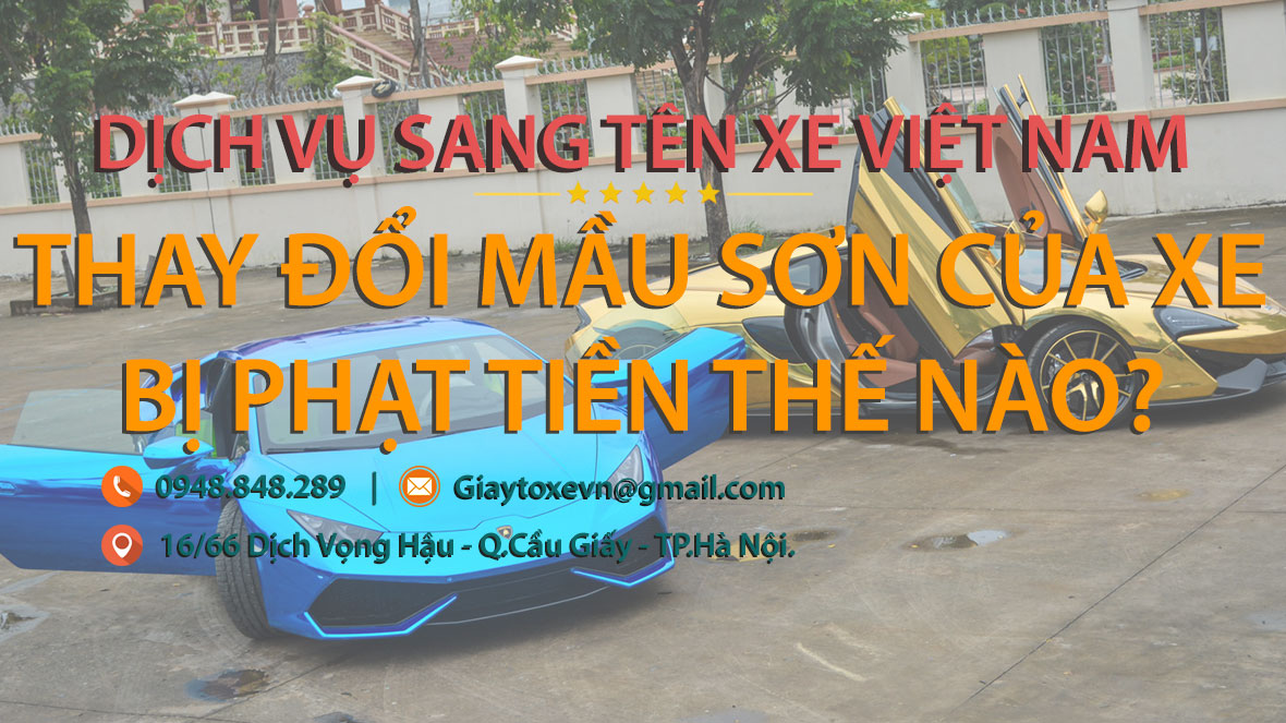 Thay đổi màu sơn của xe bị phạt tiền thế nào?