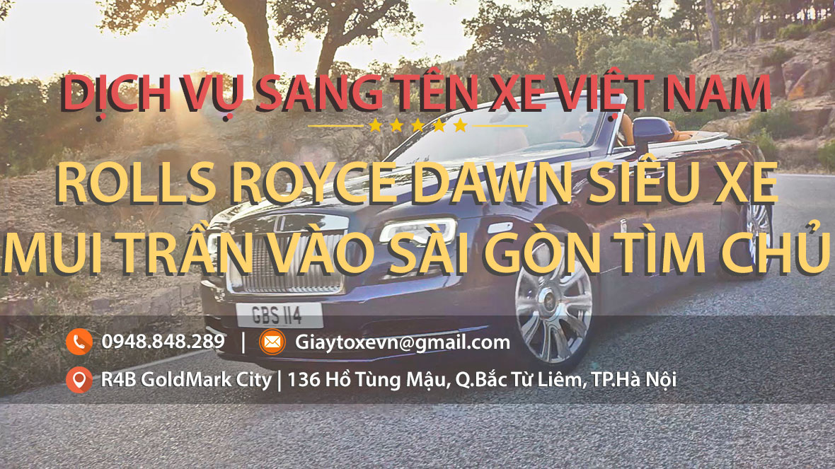 Rolls Royce DAWN siêu xe mui trần vào Sài Gòn tìm chủ