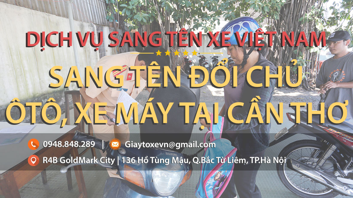 Thủ tục sang tên đổi chủ Xe ôTô | Xe Máy tại Cần Thơ