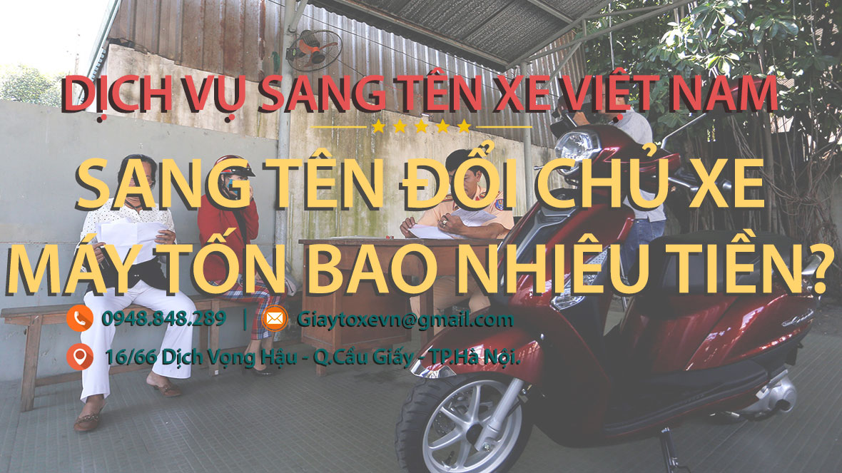 Sang tên đổi chủ xe máy tốn bao nhiêu tiền?