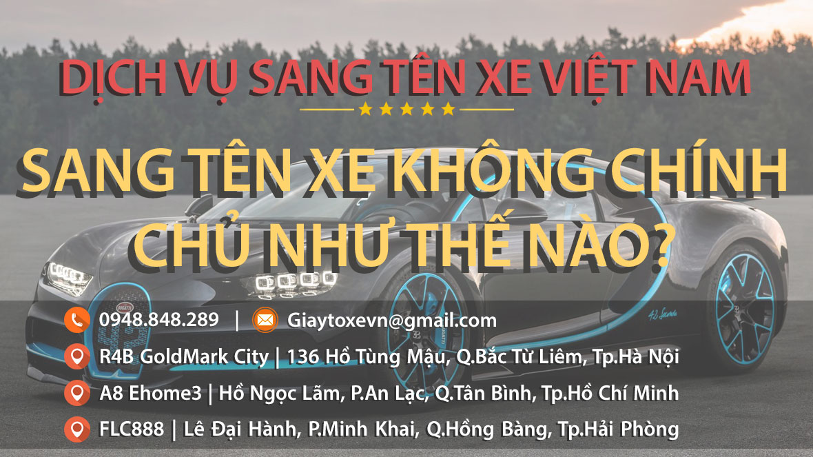 Sang tên xe không chính chủ như thế nào?