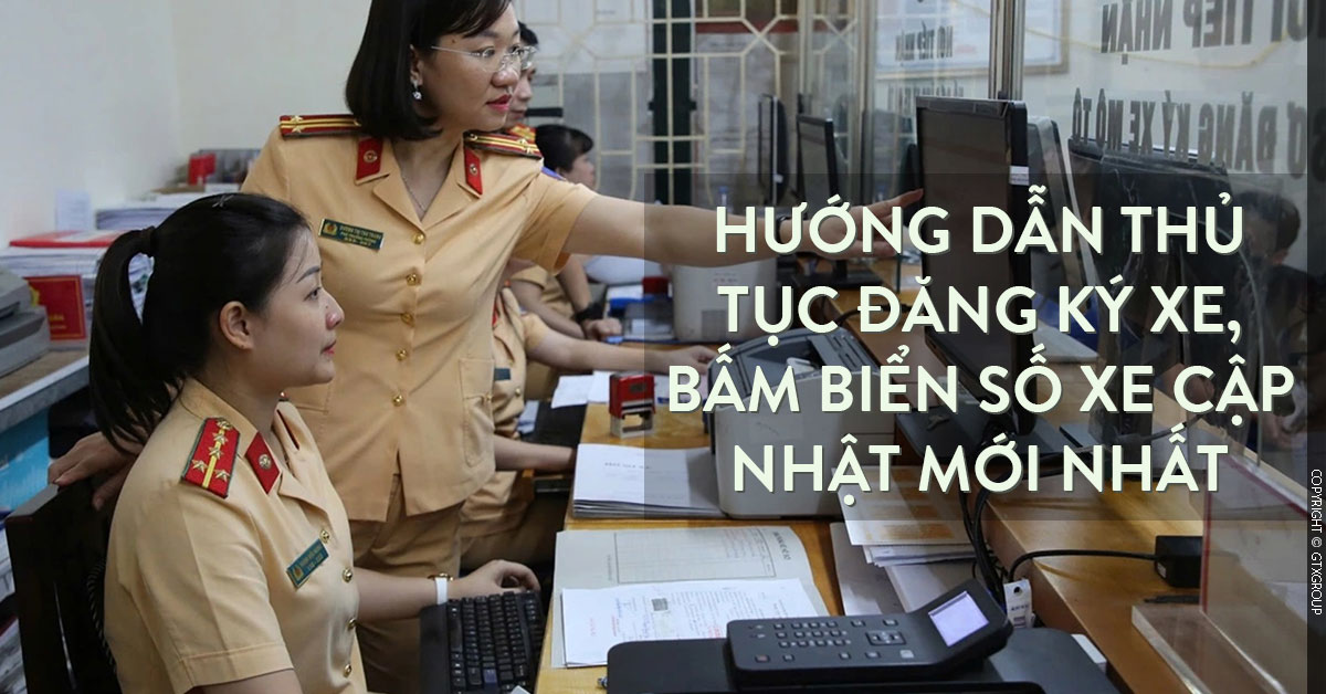 Hướng dẫn thủ tục đăng ký, bấm biển số cho xe mới mua 2025