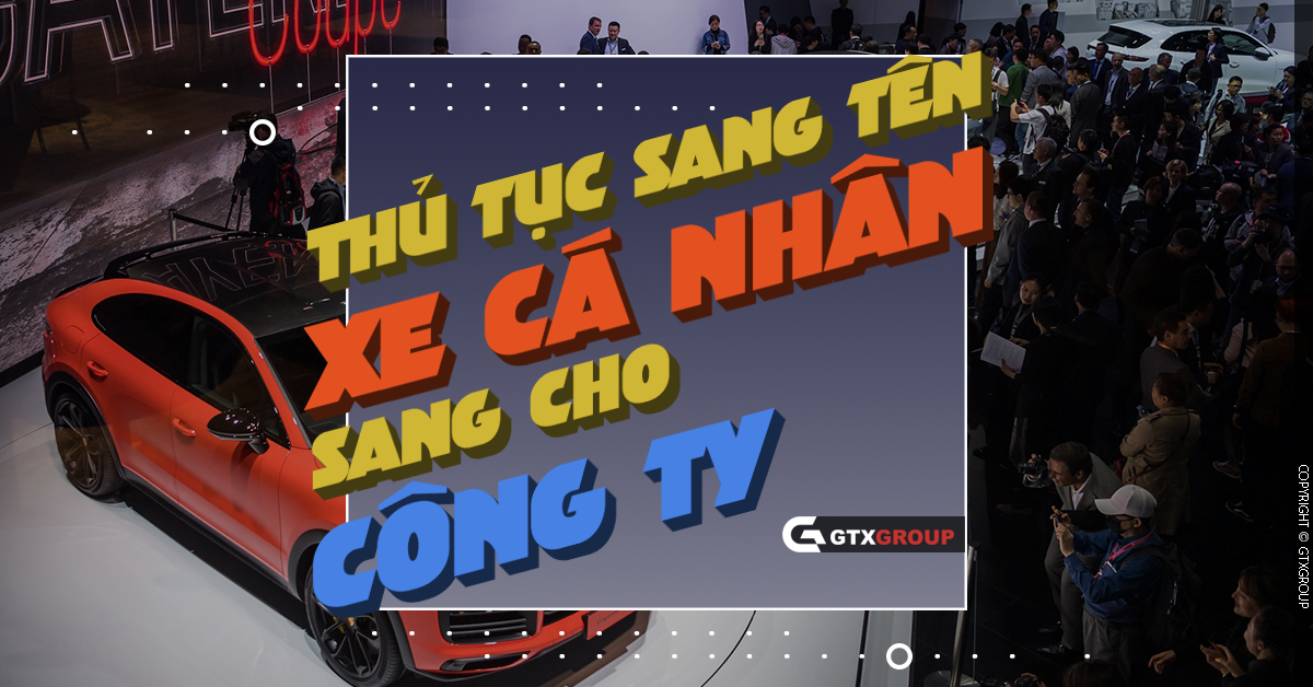 Thủ tục sang tên xe cá nhân sang cho công ty