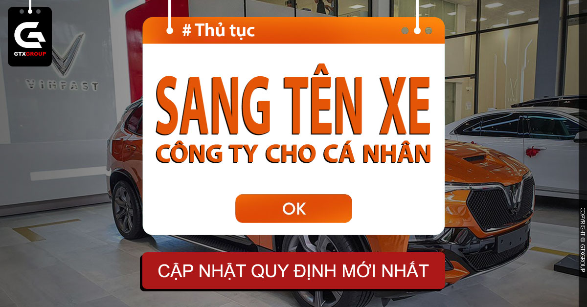 Thủ tục sang tên xe công ty cho cá nhân mới nhất 2024