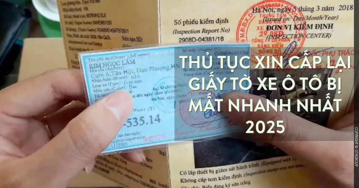 Thủ tục xin cấp lại giấy tờ xe ô tô bị mất nhanh nhất 2025