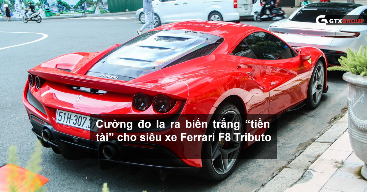 Cường đo la ra biển trắng “tiền tài” cho siêu xe Ferrari F8 Tributo Cường đo la ra biển trắng “tiền tài” cho siêu xe Ferrari F8 Tributo
