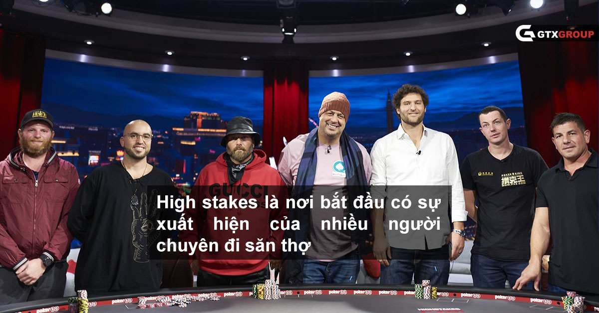 High stakes là nơi bắt đầu có sự xuất hiện của nhiều người chuyên đi săn thợ