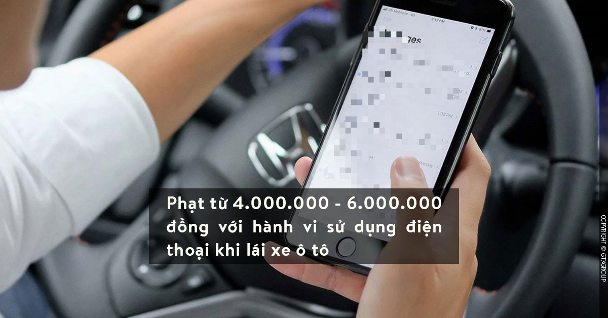 Phạt từ 4.000.000 - 6.000.000 đồng với hành vi sử dụng điện thoại khi lái xe ô tô