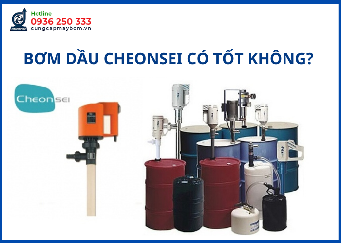 Bơm dầu Cheonsei có tốt không?