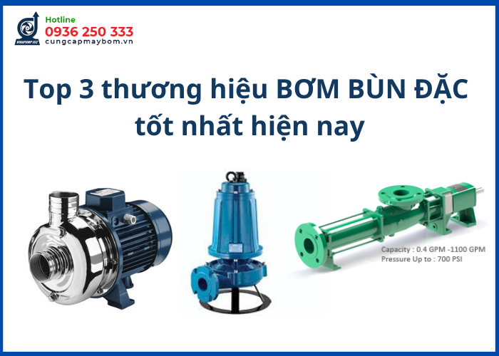 Top 3 thương hiệu bơm bùn đặc tốt nhất hiện nay