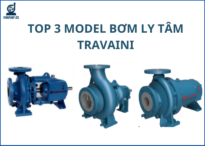 Top 3 bơm công nghiệp Travaini dòng bơm ly tâm tốt nhất hiện nay