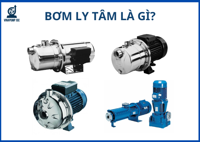 Bơm ly tâm là gì? Cấu tạo, phân loại, nguyên lý hoạt động và báo giá 2023