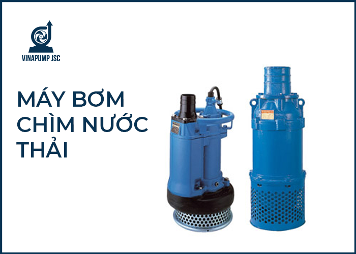 Tư vấn cách chọn mua máy bơm chìm nước tốt nhất hiện nay