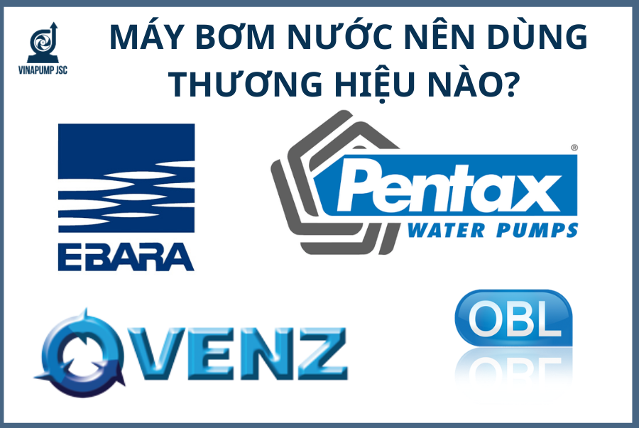 TOP 5 THƯƠNG HIỆU MÁY BƠM NƯỚC CÔNG NGHIỆP TỐT NHẤT HIỆN NAY
