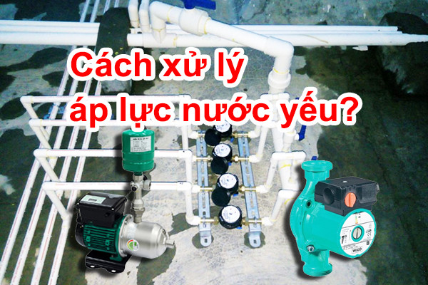 Hướng dẫn cách xử lý khi áp lực nước yếu?