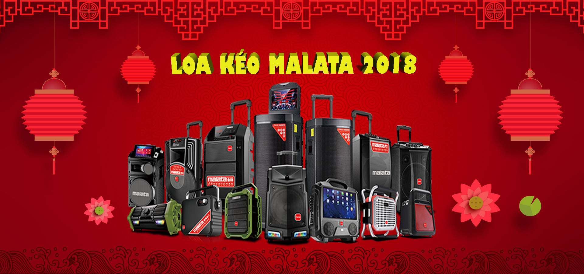 CÁC MẪU LOA KÉO DI ĐỘNG MALATA 2018
