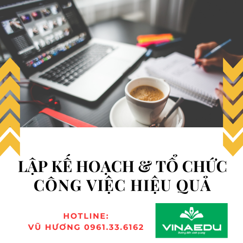 LẬP KẾ HOẠCH VÀ TỔ CHỨC CÔNG VIỆC HIỆU QUẢ