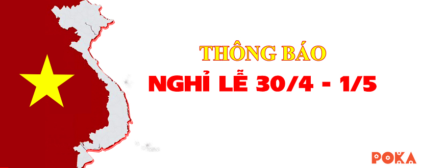 Thông báo lịch nghỉ lễ 30-4 và 1-5 năm 2019 của Chân bàn POKA